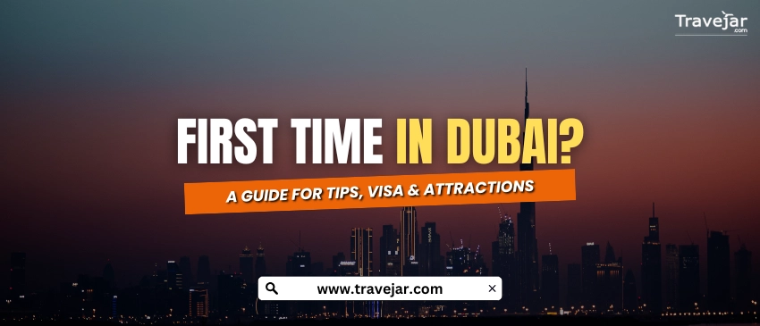 Visiting Dubai For First Timers In 2025